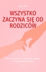  Wszystko zaczyna się od rodziców. Jak konsekwencją i spokojem wpłynąć na