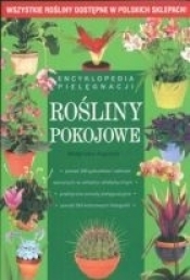 Rośliny pokojowe. Encyklopedia pielęgnacji
