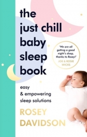 The Just Chill Baby Sleep Book - Davidson Rosey