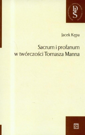 Sacrum i profanum w twórczości Tomasza Manna - Kępa Jacek
