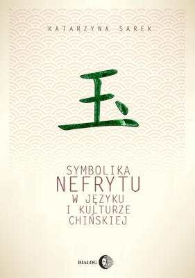 Symbolika nefrytu w języku i kulturze chińskiej - Sarek Katarzyna