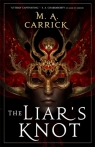 The Liar`s Knot (Rook and Rose Book Two) M. A. Carrick