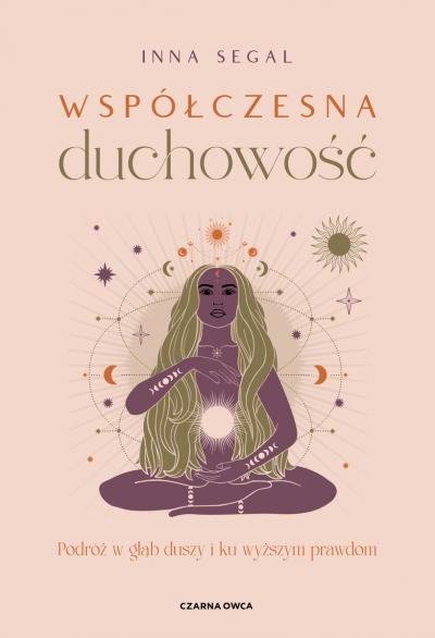 Współczesna duchowość. Podróż w głąb duszy i ku wyższym prawdom
