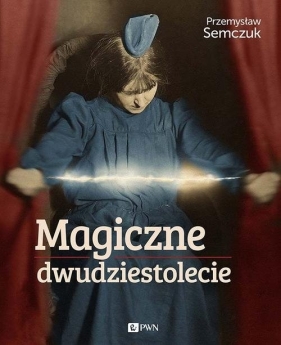 Magiczne dwudziestolecie - Semczuk Przemysław