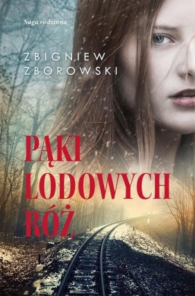Pąki lodowych róż - Zborowski Zbigniew