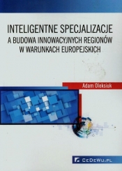 Inteligentne specjalizacje a budowa innowacyjnych regionów w warunkach europejskich - Oleksiuk Adam