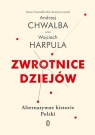 Zwrotnice dziejów Alternatywne historie Polski Chwalba Andrzej, Harpula Wojciech