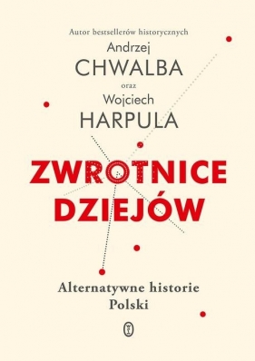 Zwrotnice dziejów - Chwalba Andrzej, Harpula Wojciech