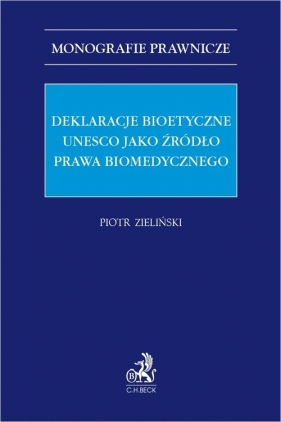 Deklaracje bioetyczne UNESCO jako źródło prawa biomedycznego - Zieliński Piotr 
