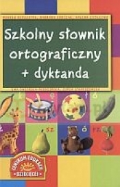 Szkolny słownik ortograficzny + dyktanda - Opracowanie zbiorowe