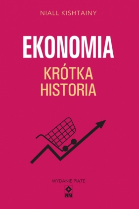 Ekonomia. Krótka historia - Niall Kishtainy