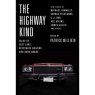 The Highway Kind Tales of fast cars, deperate drivers and dark roads Millikin Patrick
