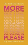 More Orgasms Please Why Female Pleasure Matters