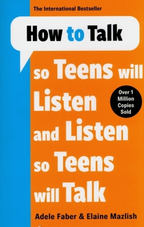 How to Talk so Teens will Listen & Listen so Teens will Talk - Faber Adele, Mazlish Elaine
