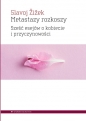 Metastazy rozkoszy - Slavoj Žižek