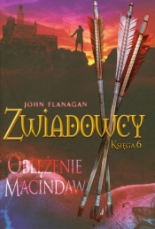 Zwiadowcy. Księga 6. Oblężenie Macindaw - John Flanagan