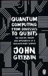 Quantum Computing from Colossus to Qubits The History, Theory, and Gribbin John
