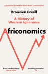 Africonomics. A History of Western Ignorance and African Economics wer. Bronwen Everill