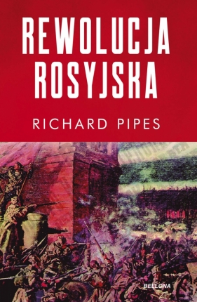Rewolucja rosyjska - Pipes Richard