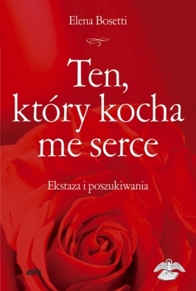 Ten który kocha me serce - Elena Bosetti