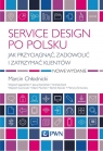 Service design po polsku Jak przyciągnąć, zadowolić i zatrzymać Chłodnicki Marcin, Karel Andrzej