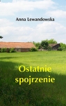 Ostatnie spojrzenie  Lewandowska Anna