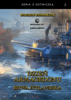 Dzień Armagedonu. Bitwa jutlandzka - Wojciech Włódarczak