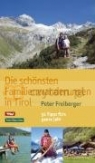 Die schönsten Familienwanderungen in Tirol Peter Freiberger