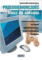 Przedsiębiorczość - klucz do sukcesu. Podstawy przedsiębiorczości dla Liceum Ogólnokształcącego, Liceum Profilowanego i Technikum