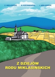 Z dziejów rodu Miklasińskich - Jacek Miklasiński, Beata Kuchniewska, Zenobiusz Miklasiński