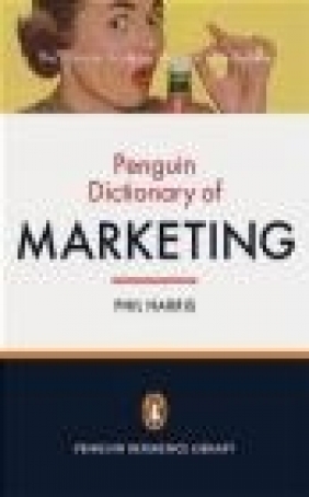 Penguin Dictionary of Marketing Phil Harris, P Harris