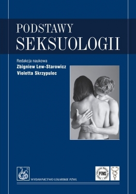 Podstawy seksuologii - Violetta Skrzypulec, Zbigniew Lew-Starowicz