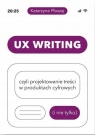 UX Writing, czyli projektowanie treści.. Katarzyna Płoszaj