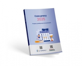 Czas pracy 2025 Przepisy z praktycznym komentarzem - Opracowanie zbiorowe