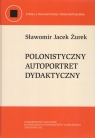 Polonistyczny autoportret dydaktyczny Żurek Sławomir Jacek