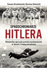 Spadochroniarze Hitlera Niemieckie operacje powietrznodesantowe w latach Tomasz Nowakowski, Mariusz Skotnicki