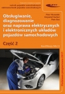 Obsługiwanie, diagnozowanie oraz naprawa elektrycznych i elektronicznych układów pojazdów samochodowych. Część 2. Kwalifikacja MG.12