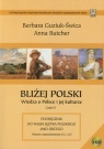 Bliżej Polski Wiedza o Polsce i jej kulturze część 2 Podręcznik do Guziuk-Świca Barbara, Butcher Anna