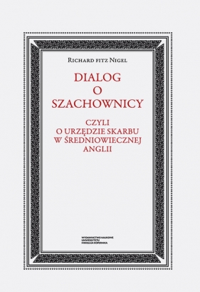 Dialog o szachownicy czyli o Urzędzie Skarbu w średniowiecznej Anglii - Richard Nigel
