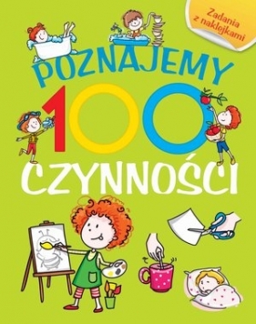 Poznajemy 100 czynności. Książka z naklejkami - Joanna Babula