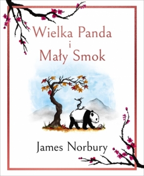 Wielka Panda i Mały Smok - James Norbury .