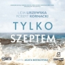 Tylko szeptem
	 (Audiobook) Liszewska Lidia, Kornacki Robert