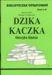 Biblioteczka Opracowań Dzika kaczka Henryka Ibsena - Polańczyk Danuta