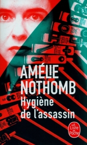 Hygiène de l'assassin - Amélie Nothomb