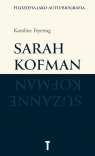 Sarah Kofman. Filozofia jako auto/biografia Karoline Feyertag