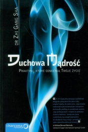 Duchowa mądrość Praktyki, które odmienią Twoje życie