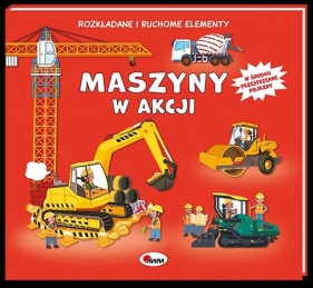 Maszyny w akcji. Rozkładane i ruchome elementy - Elżbieta Wójcik