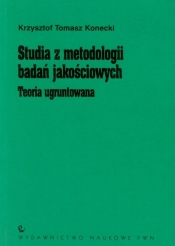 Studia z metodologii badań jakościowych - Konecki Krzysztof Tomasz<br />