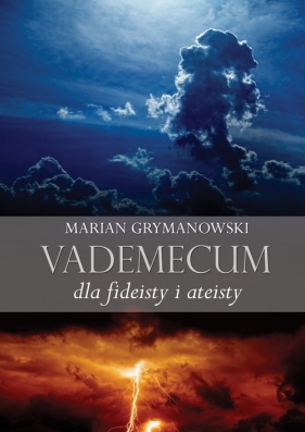 Vademecum dla fideisty i ateisty - Grymanowski Marian<br />