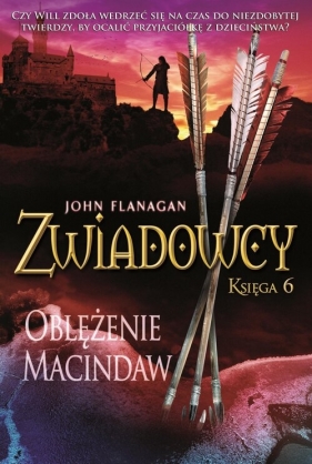 Zwiadowcy Tom 6. Oblężenie Macindaw. - John Flanagan
